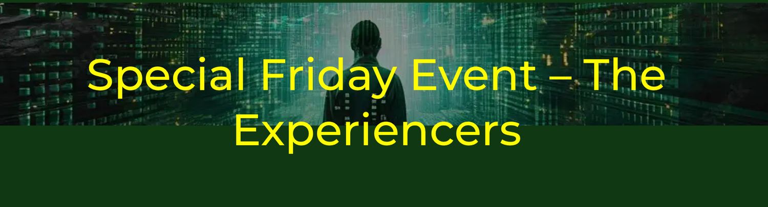 SPECIAL FRIDAY EVENT: THE EXPERIENCERS
