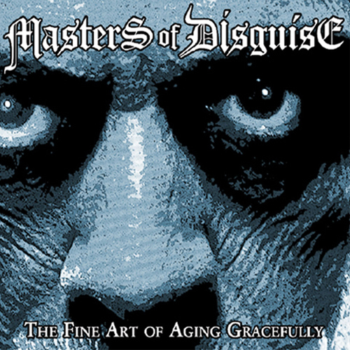 CD MASTERS OF DISGUISE - The Fine Art Of Aging Gracefully