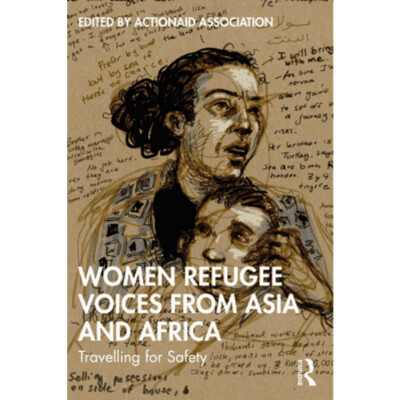 Women Refugee Voices from Asia and Africa; Travelling for Safety