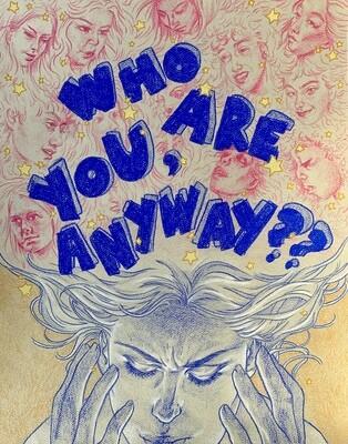 Who Are You, Anyway? 11x14&quot; Print