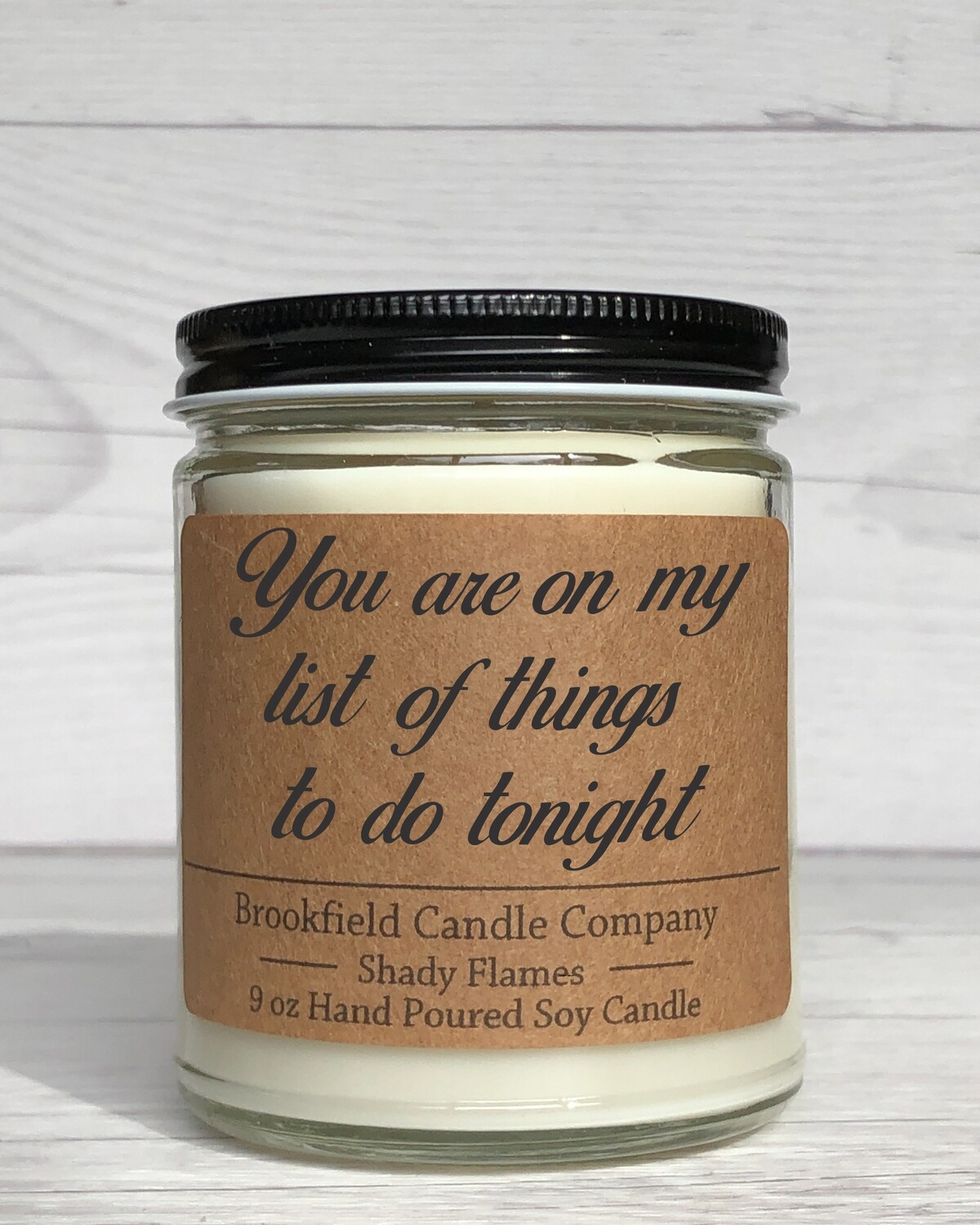 Shady Flame - You are on my list of things to do tonight - Soy Candle - Hand Poured Candle - Great Gift