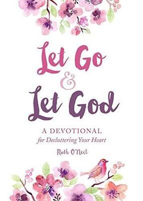 Let Go and Let God: A Devotional for Decluttering Your Heart