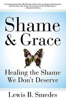 Shame and Grace: Healing the Shame We Don't Deserve
