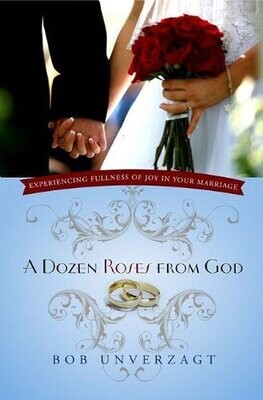 A Dozen Roses from God: Experiencing Fullness of Joy in Your Marriage