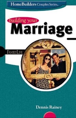 Building Your Marriage (Homebuilders Couples Series)