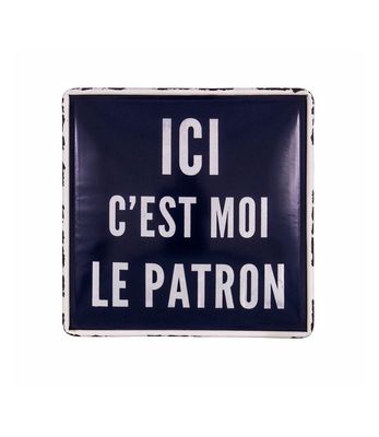 Plaque "Ici c'est moi le patron"