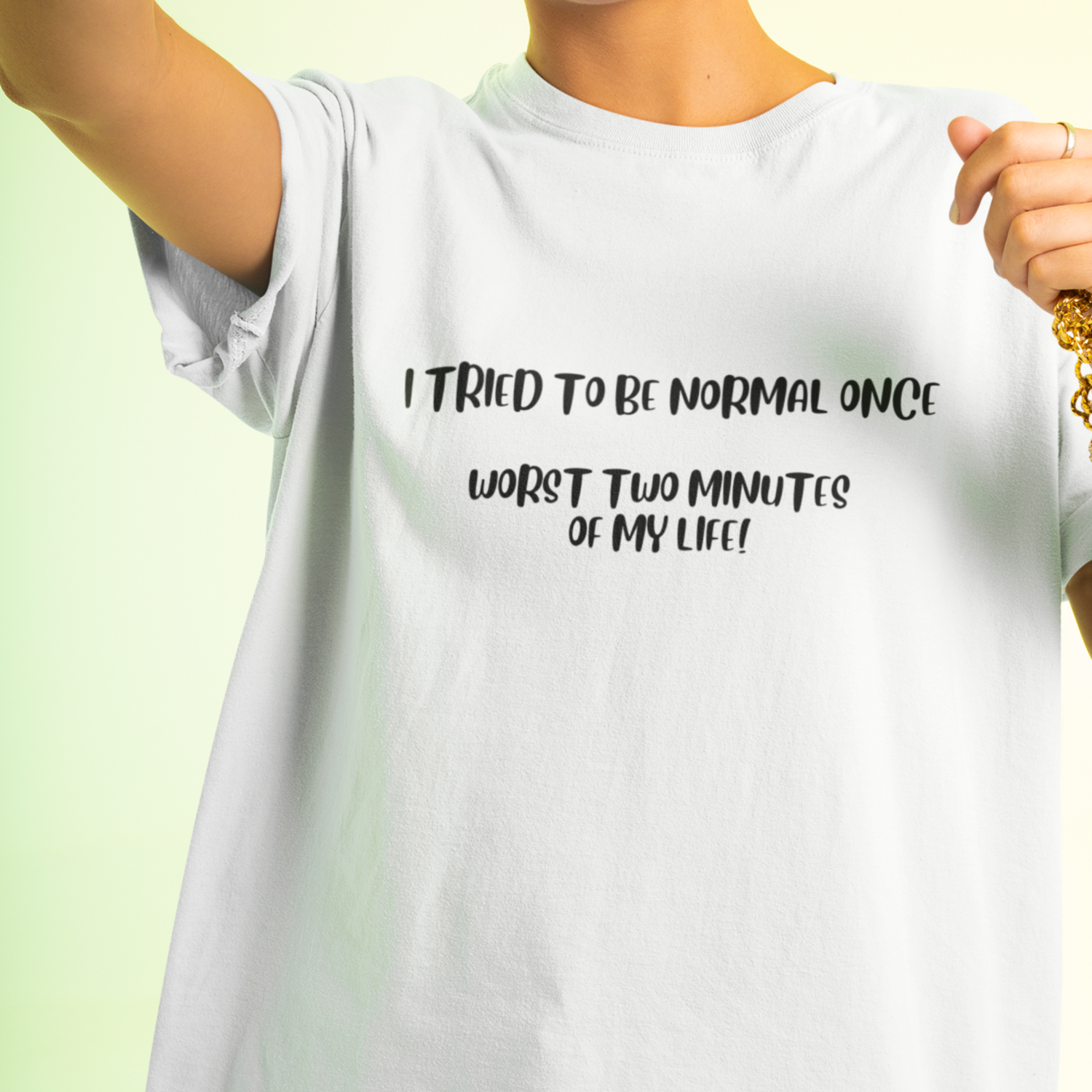 Tried to be normal once White T-Shirt Unisex - Small - 5xl