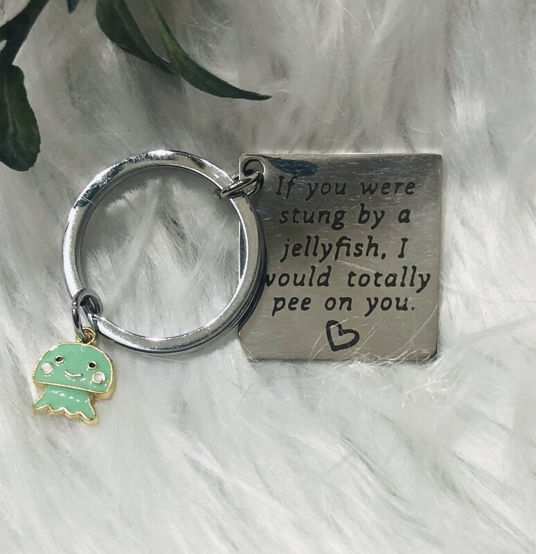 If You Were Stung By A Jellyfish, I Would Totally Pee On You Keychain.