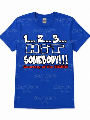 ​1...2...3... HIT SOMEBODY!!! Tigers Spirit T-Shirt