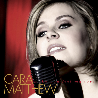 CARA MATTHEW - MAKE YOU FEEL MY LOVE CD