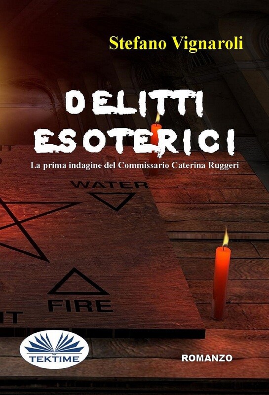 Delitti Esoterici - La prima indagine del Commissario Caterina Ruggeri