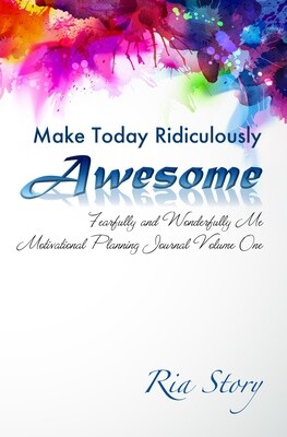 Make Today Ridiculously Amazing: Motivational Planning Journal Volume One