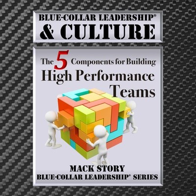 Blue-Collar Leadership & Culture: The 5 Components for Building High Performance Teams