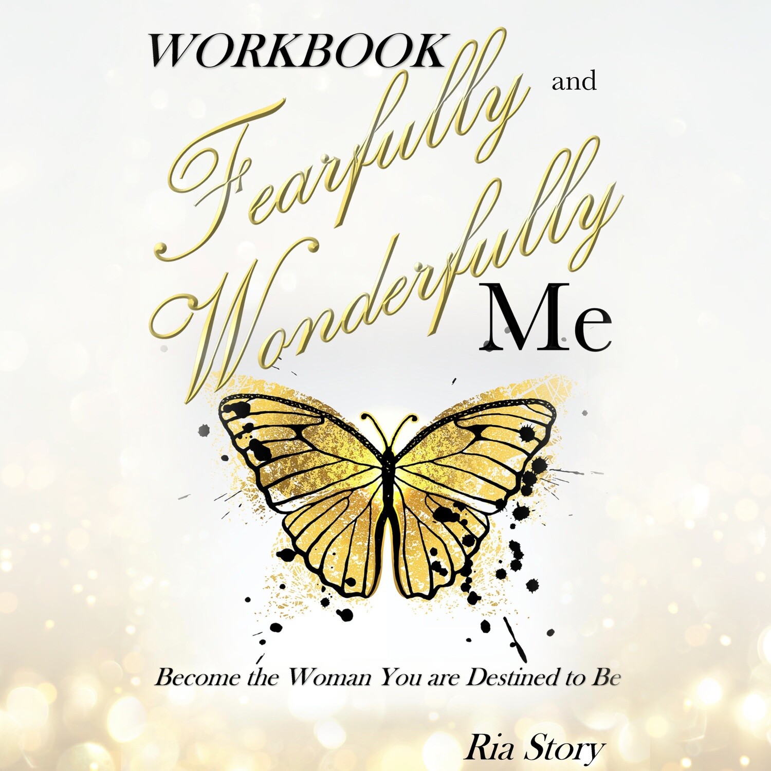 Fearfully and Wonderfully ME: Become the Woman You are Destined to Be WORKBOOK