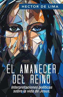 EL AMANECER DEL REINO Revelaciones políticas de Jesús