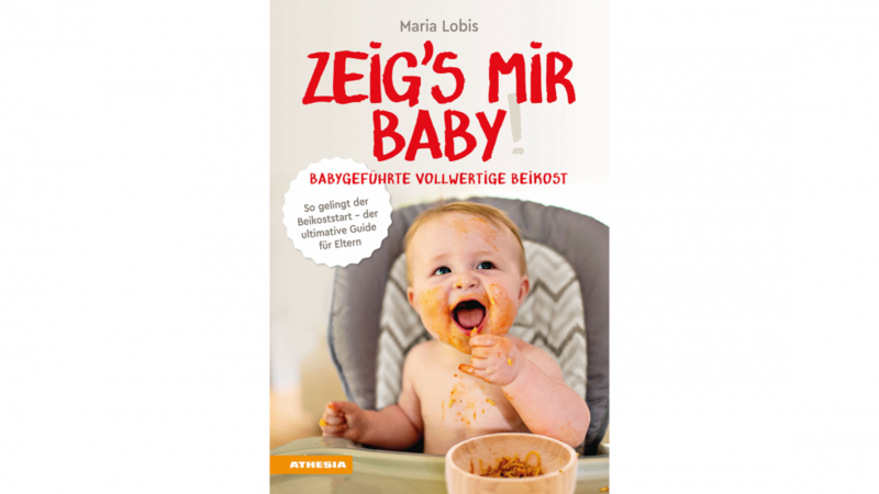 Zeig's mir Baby - Beikostbuch von Maria Lobis