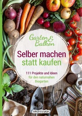 Selber machen statt kaufen Garten und Balkon Smarticular