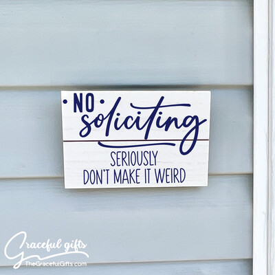 Customizable No Soliciting DON’T MAKE IT WEIRD - Sign