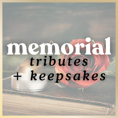 Memorial Tributes &amp; Keepsakes