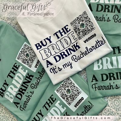 Bachelorette Shirt - BUY THE BRIDE A DRINK QR CODE