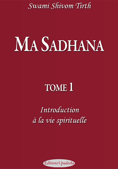 Ma Sadhana,  T 1, 
Introduction à la vie spirituelle