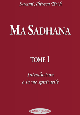 Ma Sadhana, T 1,
Introduction à la vie spirituelle