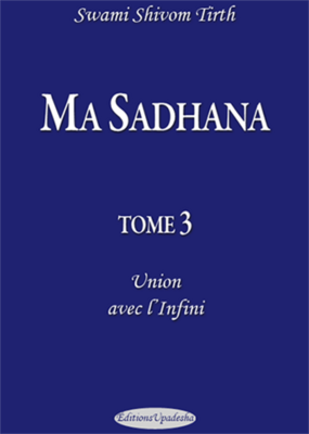 Ma Sadhana, T 3,
Union avec l'Infini
