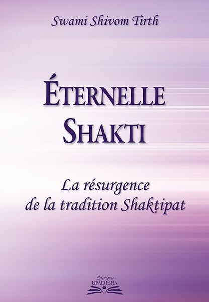 Éternelle Shakti,
La résurgence de la tradition Shaktipat