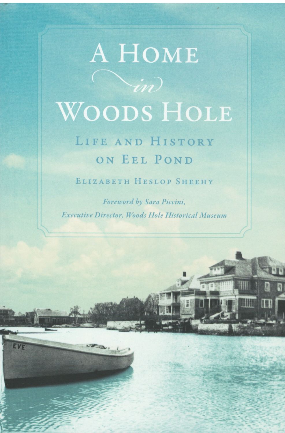 A Home in Woods Hole: Life and History on Eel Pond