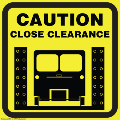 Caution Close Clearance Sign