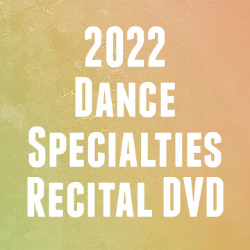 2022 Dance Specialties Recital DVD
