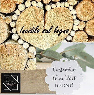 INCIDILO SUL LEGNO E ETICHETTA PERSONALIZZATA