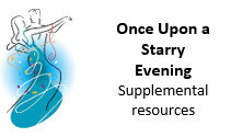 &quot;Once Upon a Starry Evening&quot; - supplemental resources