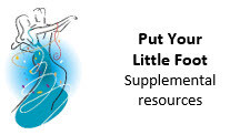 &quot;Put Your Little Foot&quot; - supplemental resources