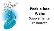 &quot;Peek-a-boo Waltz&quot; - supplemental resources