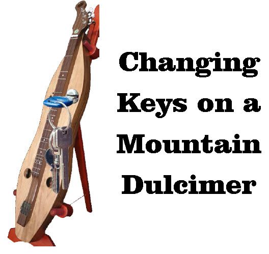 Changing Keys on a Mtn Dulcimer - wkshp Aug 22, 2026