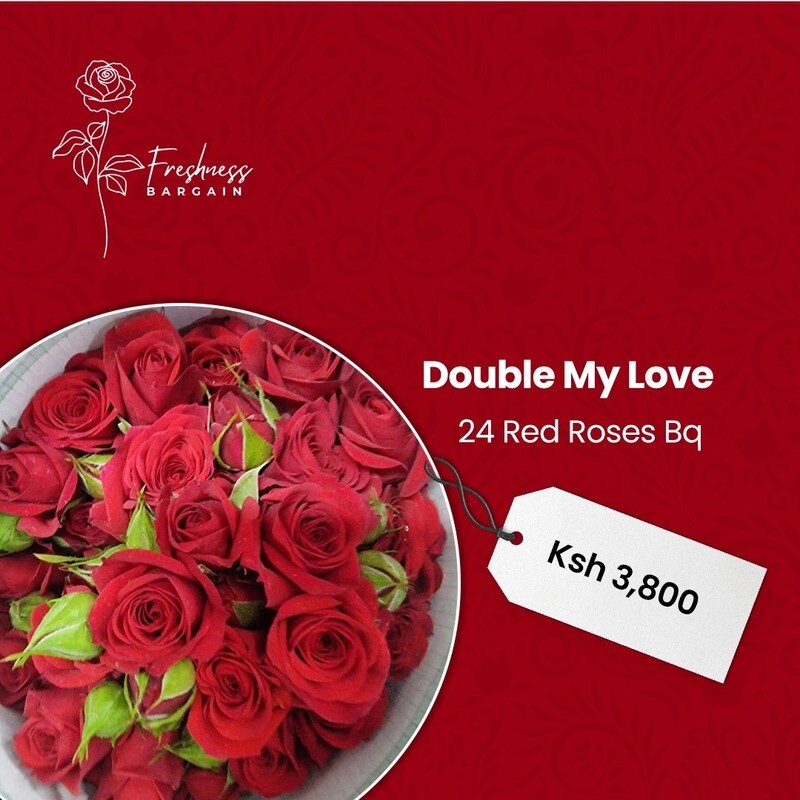&quot; Double My Love&quot;

 24 Red Roses Bq
