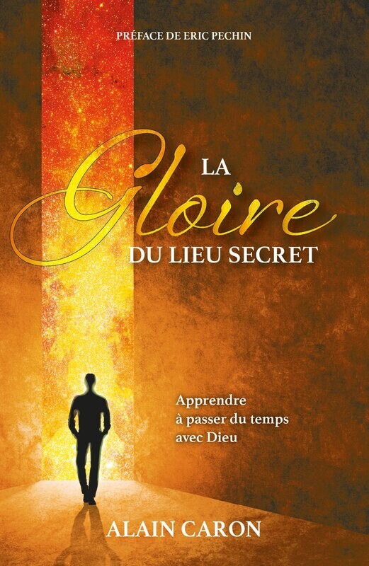La gloire du lieu secret - Alain Caron