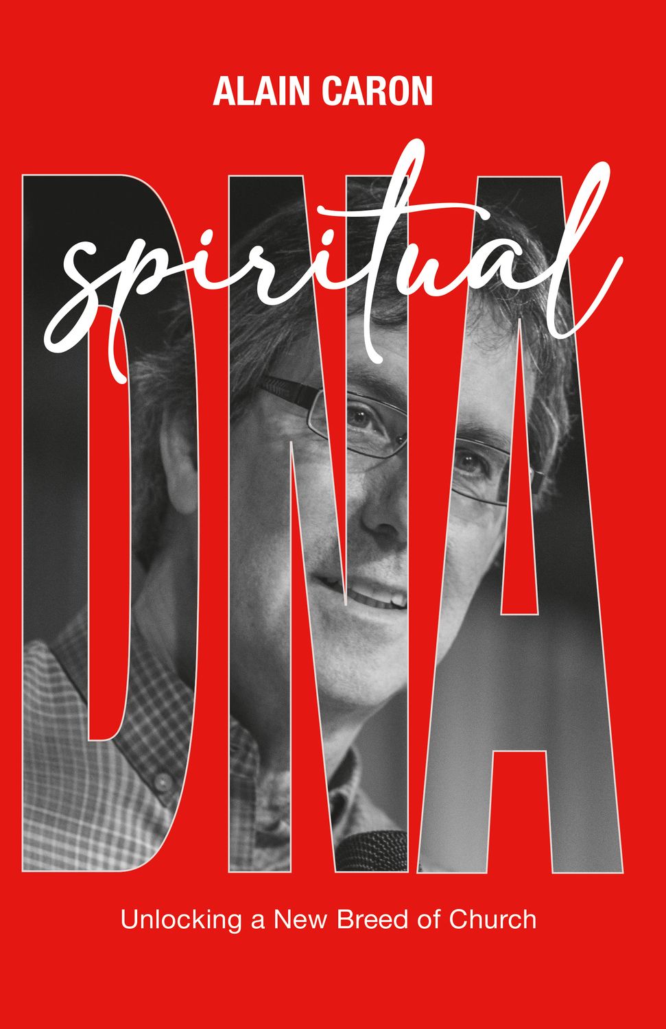 Spiritual DNA: Unlocking a New Breed of Church