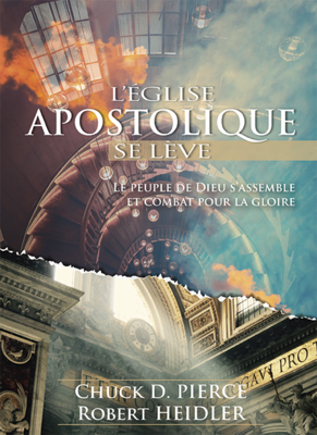 L'église apostolique se lève - Chuck D. Pierce et Robert Heidler