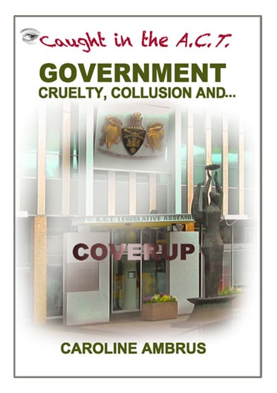 Caught in the ACT, Government cruelty, collusion and coverup