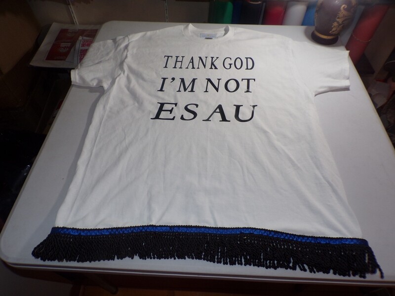 Thank God I&#39;m Not Esau White w/Black Fringes