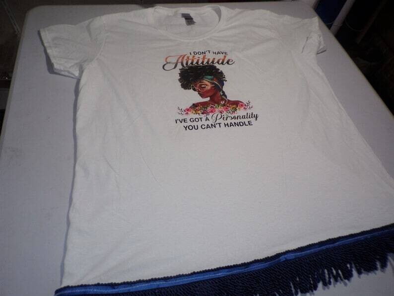 I Don&#39;t Have An Attitude I&#39;ve Got a Personality You Can&#39;t Handle White Shirt