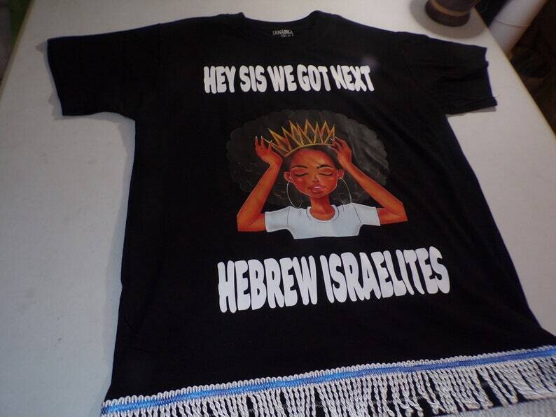 Hey Sis We Got Next Hebrew Israelites Black w/White Fringes