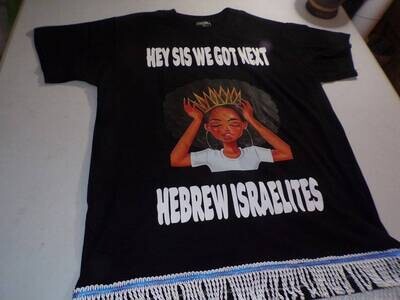 Hey Sis We Got Next Hebrew Israelites Black w/White Fringes