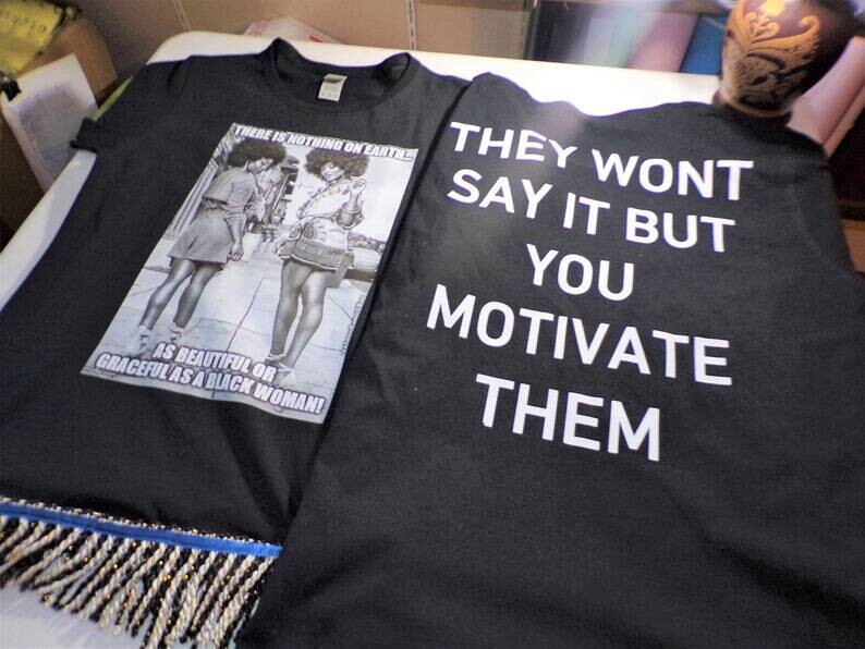 There Is Nothing On Earth As Beautiful Or Graceful As A Black Woman/They Won&#39;t Say It But You Motivate Them (Back) Black Shirt