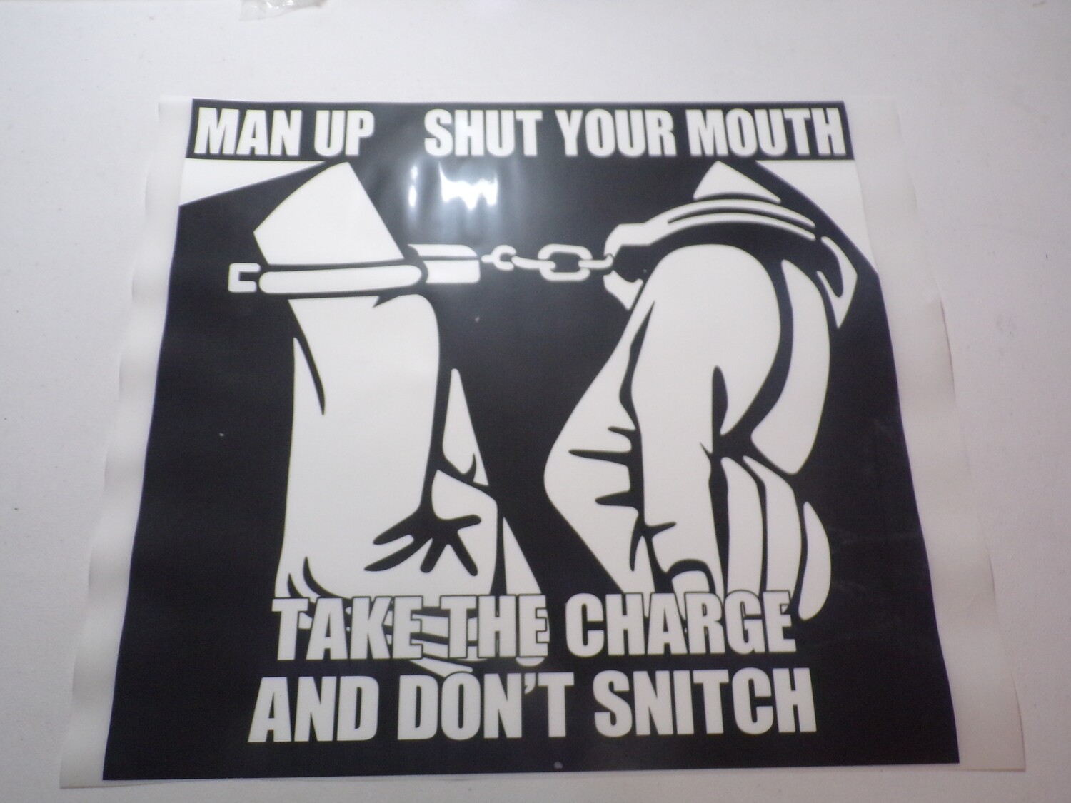 Man up and shut your mouth take the charge and don&#39;t snitch SALE LIMITED TIME