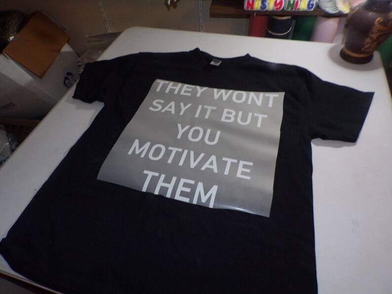 They Won't Say it But You Motivate Them White Writing SALE LIMITED TIME