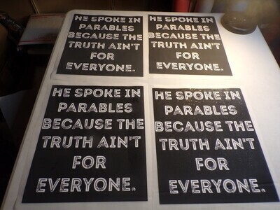 He Spoke in Parables Because The Truth Ain&#39;t For Everybody (Hot Stamp) SALE LIMITED TIME