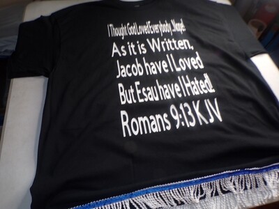 I THOUGHT GOD LOVES EVERYBODY...NOPE! W/ WHITE FRINGES Romans 9:13 KJV